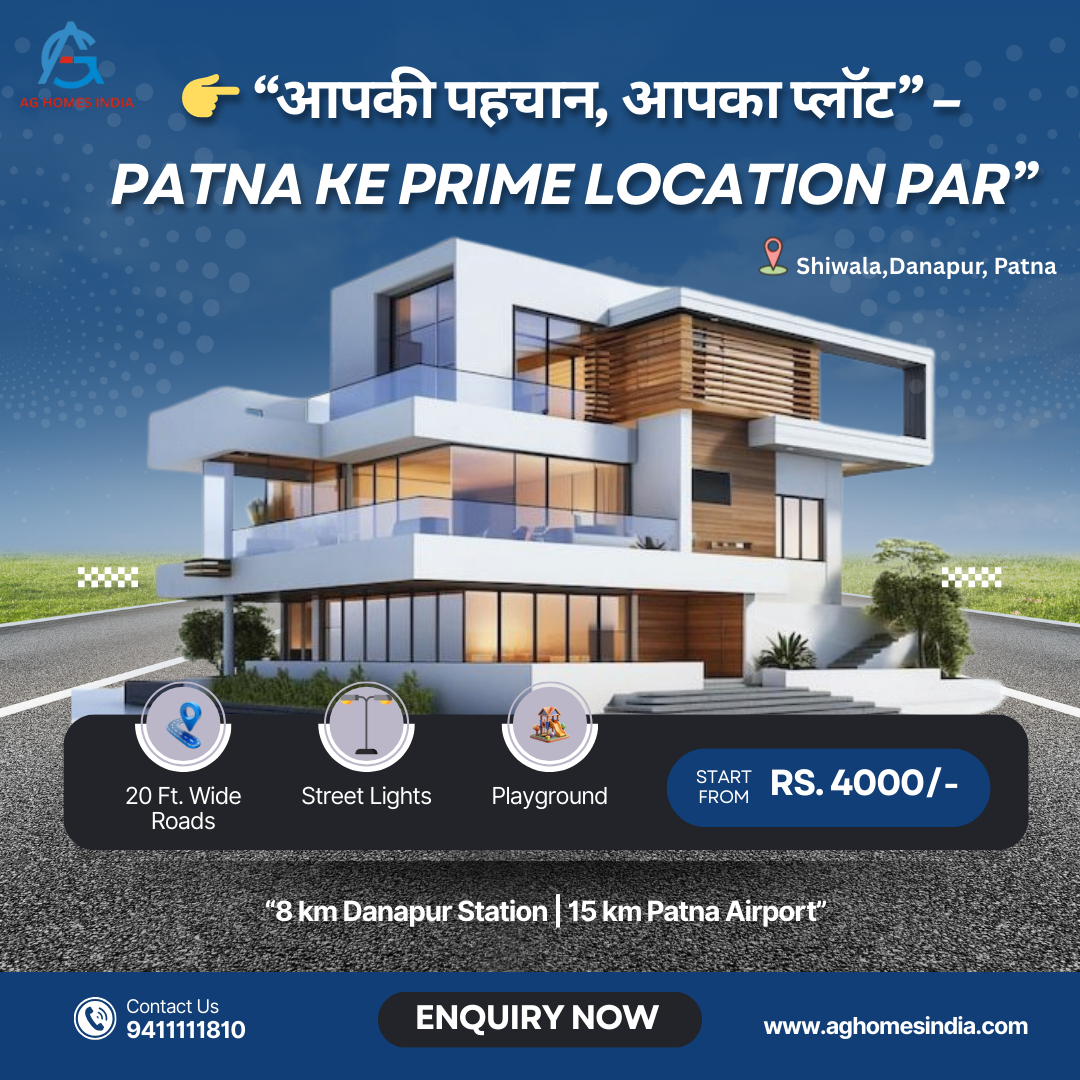 “Patna ke Prime Location par Ready-to-Move Plots – AG Homes India ke Sath Apna Sapna Ka Ghar Banaiye”