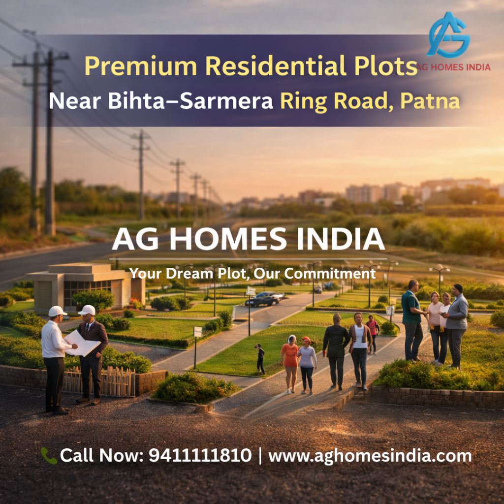 Premium Residential Plots for Sale Near Bihta–Sarmera Ring Road, Patna | AG Homes India